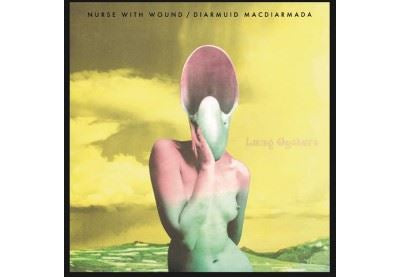 Lung Oysters - Nurse With Wound & Diarmuid Macdiarmada