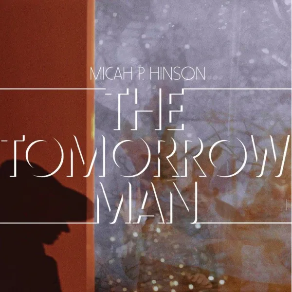 The Tomorrow Man - Micah P. Hinson