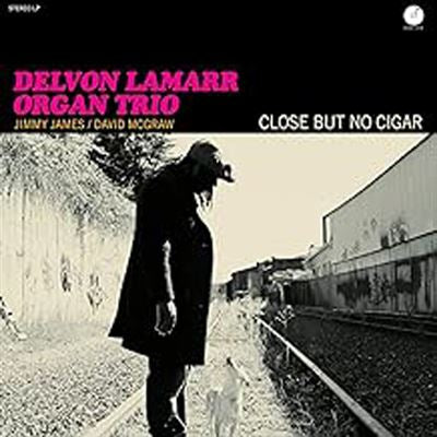 Close But No Cigar - Delvon Lamarr Organ Trio