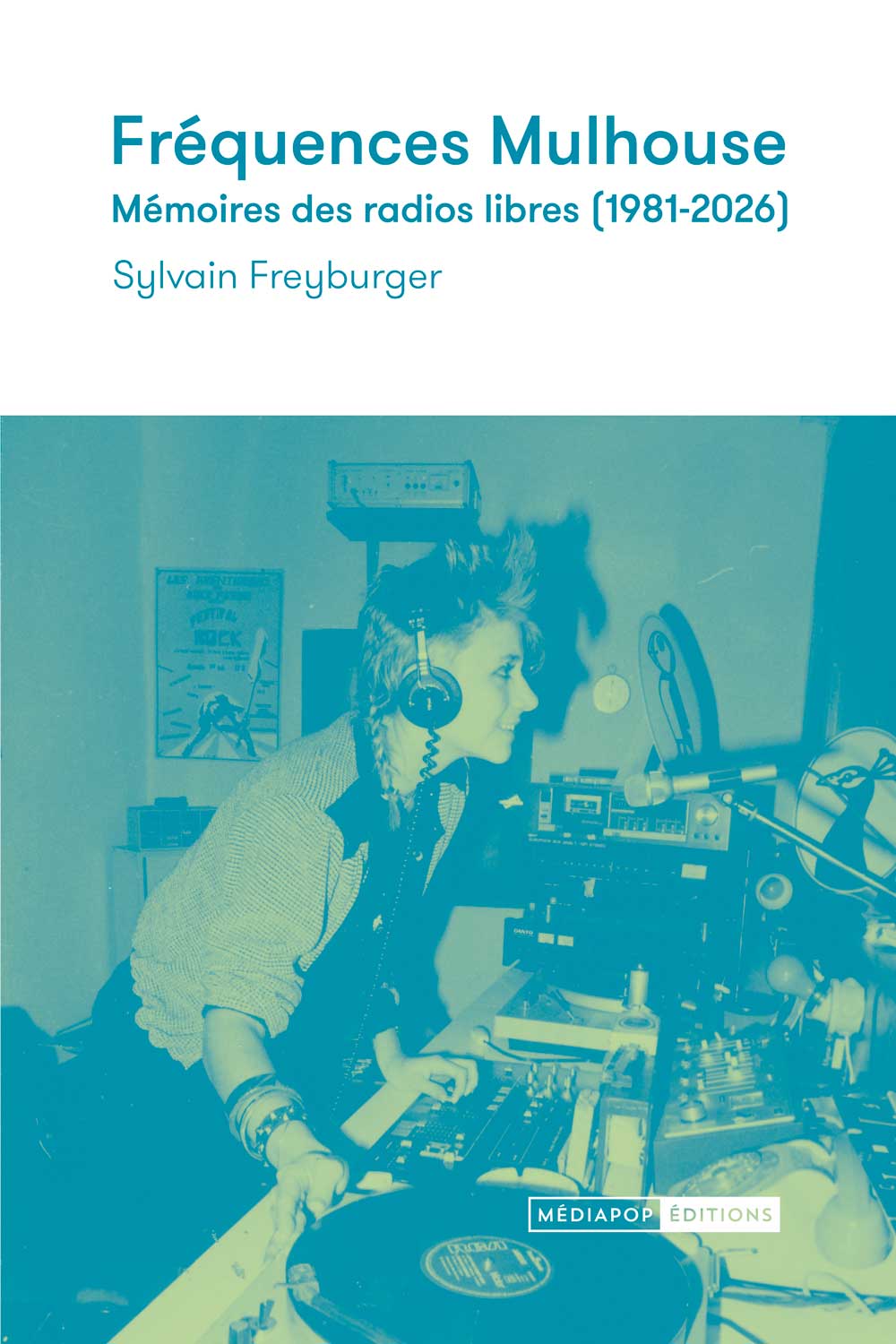 Fréquences Mulhouse. Mémoires des radios libres (1981-2026) - Sylvain Freyburger