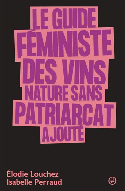 Le Guide féministe des vins nature sans patriarcat ajouté - Isabelle Perraud & Elodie Louchez