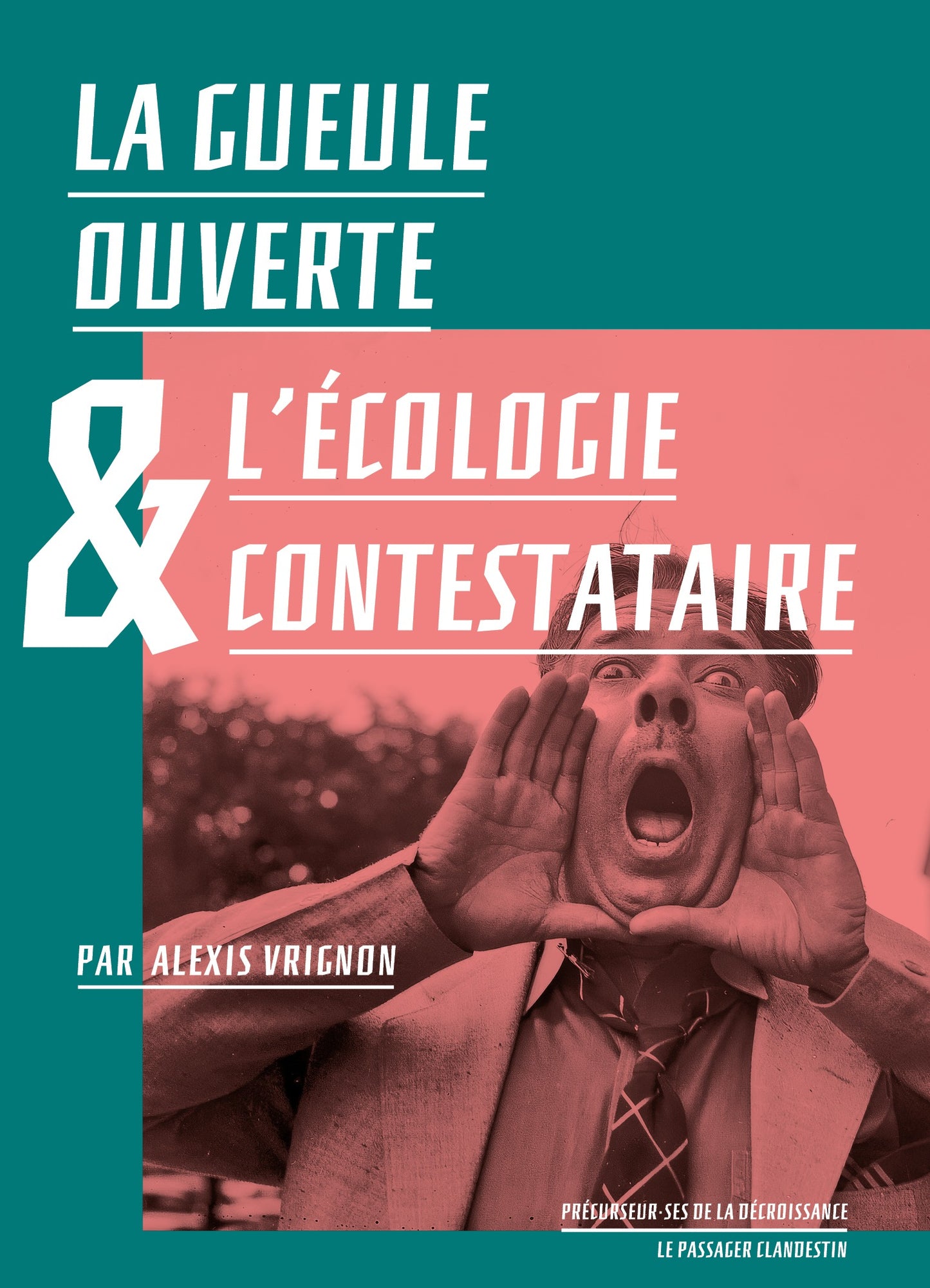 La Gueule ouverte et l’écologie contestataire - Alexis Vrignon