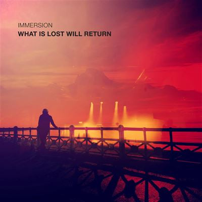 What Is Lost Will Return - Immersion
