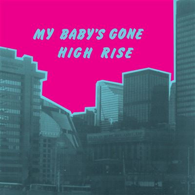 My Baby's Gone - High Rise