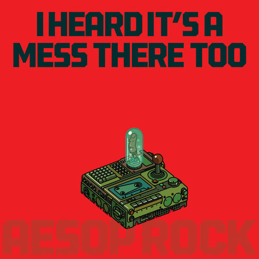 I Heard It’s A Mess There Too - Aesop Rock