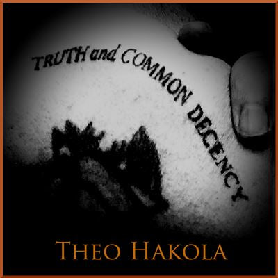 Truth and Common Decency - Theo Hakola