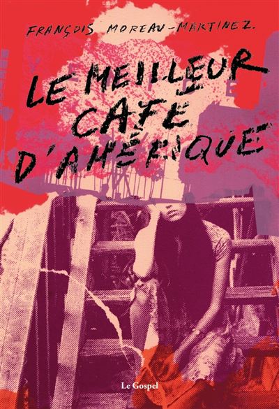 Le meilleur café d’Amérique - François Moreau-Martinez