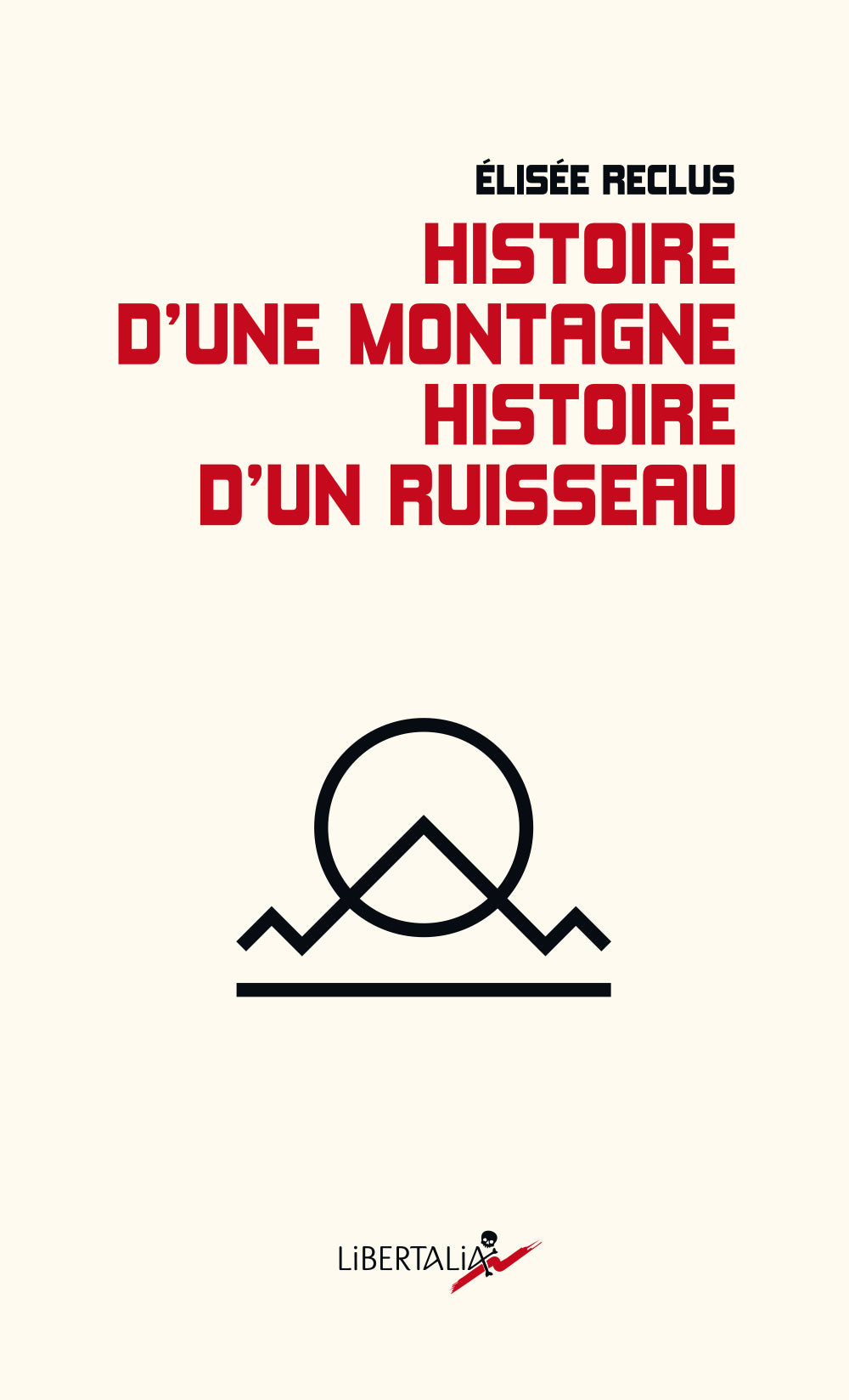 Histoire d’une montagne. Histoire d’un ruisseau - Élisée Reclus