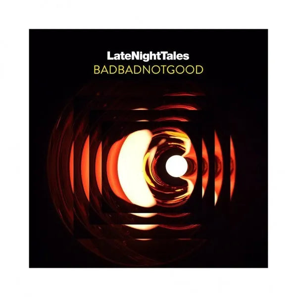 Late Night Tales - BadBadNotGood