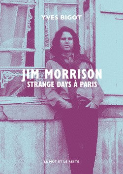 JIM MORRISON. Strange days à Paris - Yves Bigot