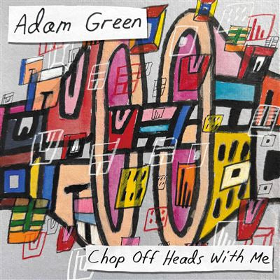 Chop Off Heads With Me - Adam Green