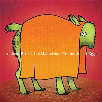 The Mysterious Production Of Eggs (20Th Anniversary Edition) - Andrew Bird