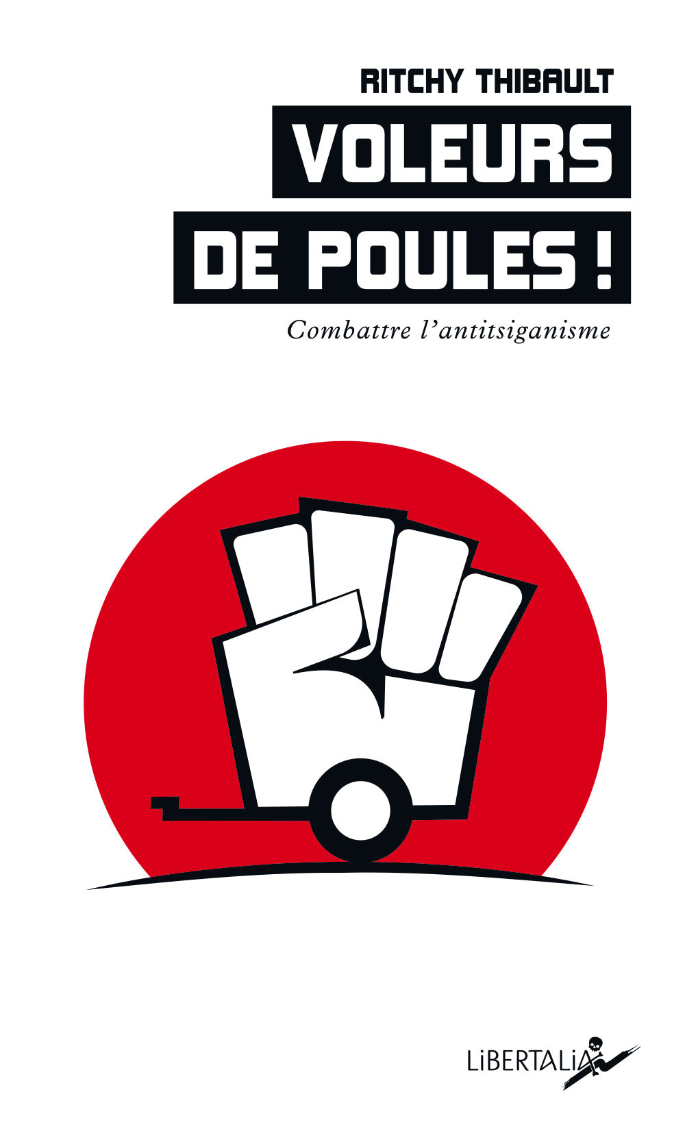 Voleurs de poules! Combattre l’antitsiganisme - Ritchy Thibault