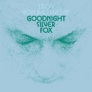 Goodnight Silver Fox - Troy Von Balthazar