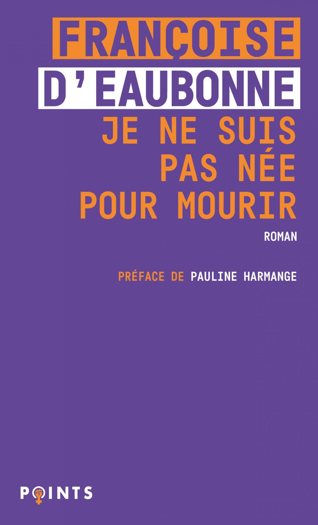 Je ne suis pas née pour mourir - Françoise d'Eaubonne