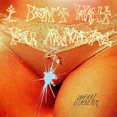 I Don’T Want You Anymore - Cherry Glazerr