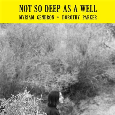 Not So Deep As A Well - Myriam Gendron