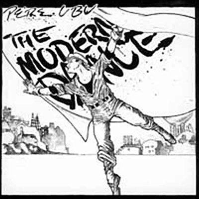 The Modern Dance - Pere Ubu