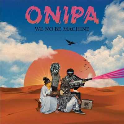We No Be Machine - ONIPA