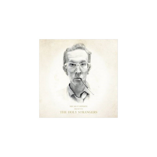 Micah P. Hinson Presents The Holy Strangers - Micah P. Hinson