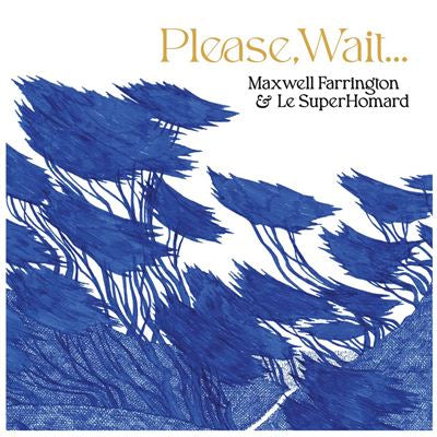 Please, Wait… - Maxwell Farrington & Le SuperHomard
