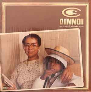 One Day It Will All Make Sense - Common