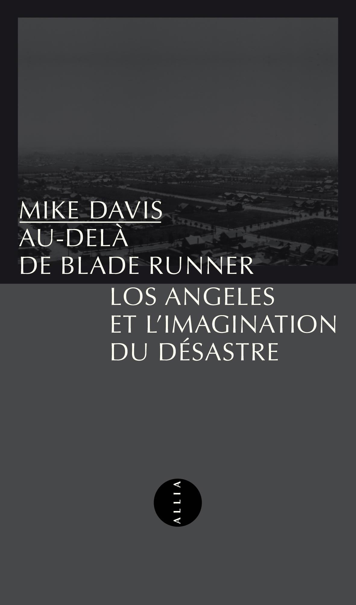 Au-delà de Blade Runner: Los Angeles et l’imagination du désastre- Mike Davis