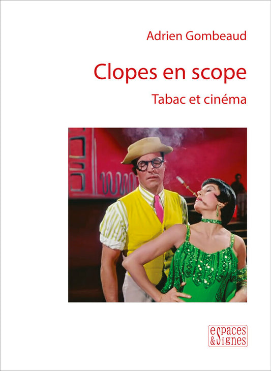 Clopes en scope. Tabac et cinéma - Adrien Gombeaud