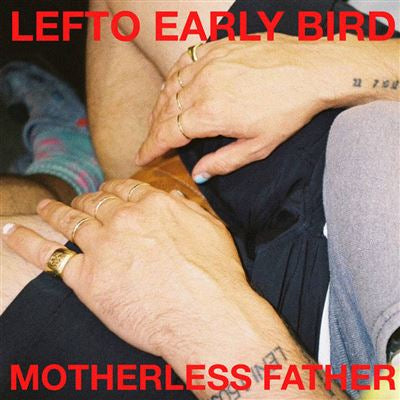 Motherless Father - Lefto Early Bird