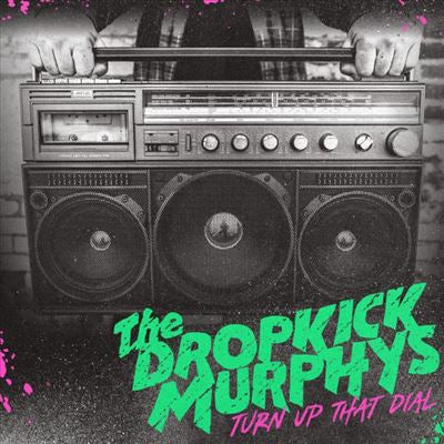 Turn Up That Dial - The Dropkick Murphys