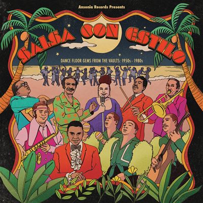 Ansonia Records Presents Salsa Con Estilo : Dance Floor Gems From The Vaults 1950s-1980s