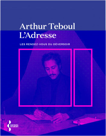 L’Adresse. Les rendez-vous du Déversoir - Arthur Teboul