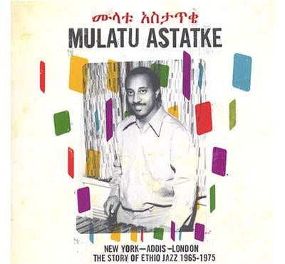 New York -Addis -London. The Story Of Ethio Jazz 1965-1975 - Mulatu Astatke