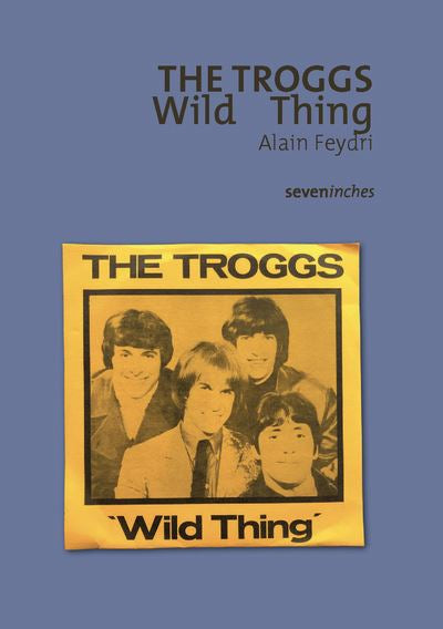 The Troggs. Wild Thing - Alain Feydri