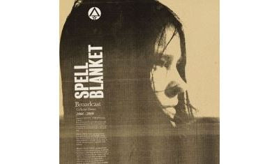 Spell Blanket - Collected Demos 2006 - 2009 - Broadcast