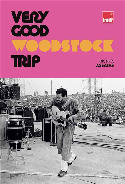 Very good Woodstock trip (Edition limitée) - Michka Assayas