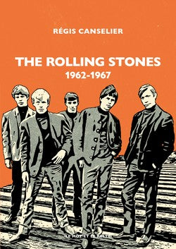 The Rolling Stones 1962-1967 (Nouvelle édition) - Régis Canselier