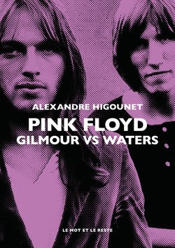 Pink Floyd. Gilmour vs Waters - Alexandre Higounet