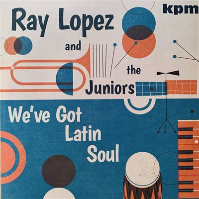 We've Got Latin Soul - Ray Lopez & The Juniors