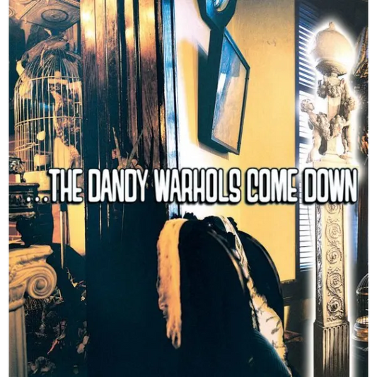 ...The Dandy Warhols Come Down