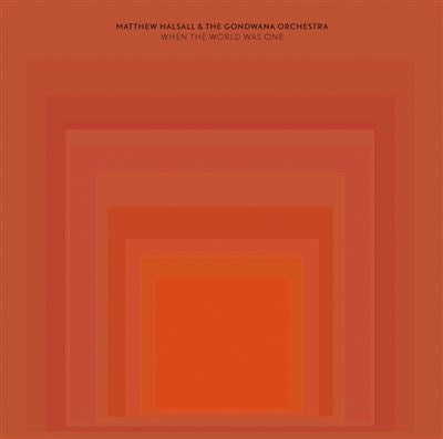 When The World Was One - Matthew Halsall & The Gondwana Orchestra