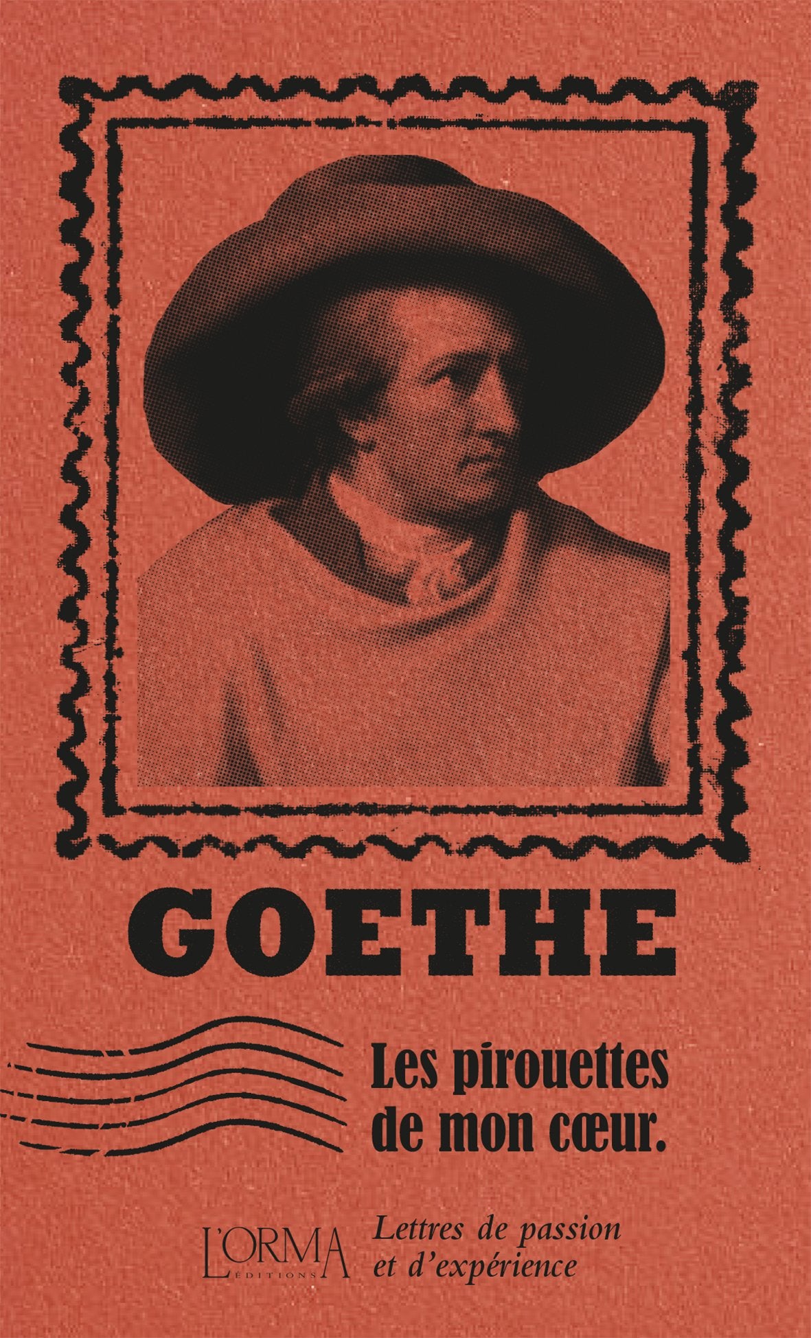 Les pirouettes de mon cœur. Lettres de passion et d’expérience - Goethe