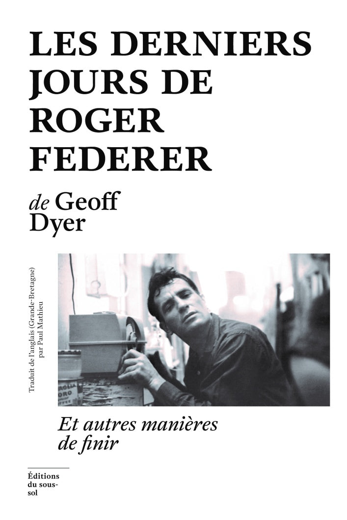 Les derniers jours de Roger Federer - Geoff Dyer