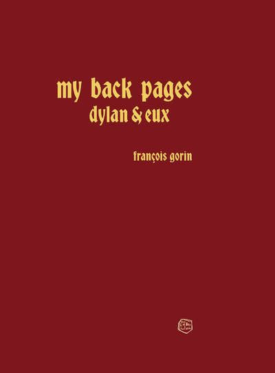 My Back Pages – Dylan et eux - François Gorin