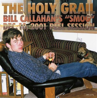 The Holy Grail Bill Callahan’s “Smog” Dec. 10, 2001 Peel Session - Bill Callahan
