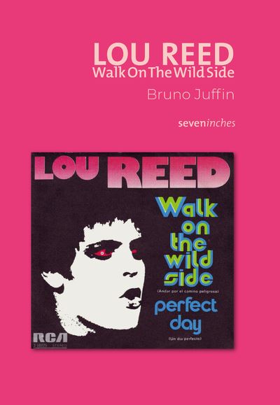 Lou Reed – Walk On The Wild Side - Bruno Juffin