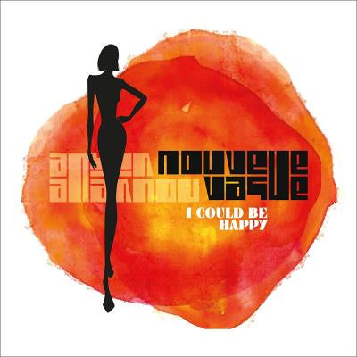 I Could Be Happy - Nouvelle Vague