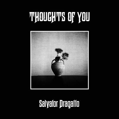 Thoughts Of You - Salvator Dragatto