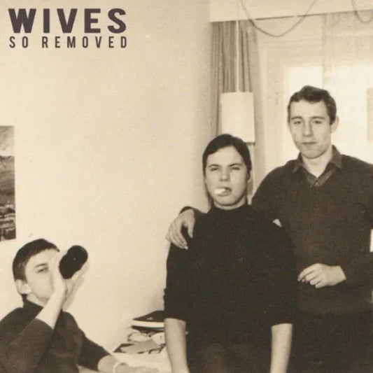 So Removed - Wives