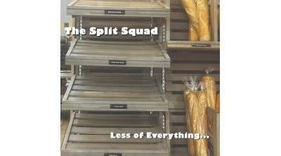 Less of Everything - The Split Squad